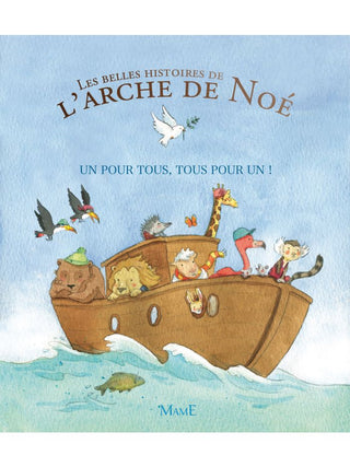 Les belles histoires de l'arche de Noé : un pour tous, tous pour un !