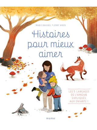 Histoires pour mieux aimer - Les 5 langages de l’amour expliqués aux enfants !