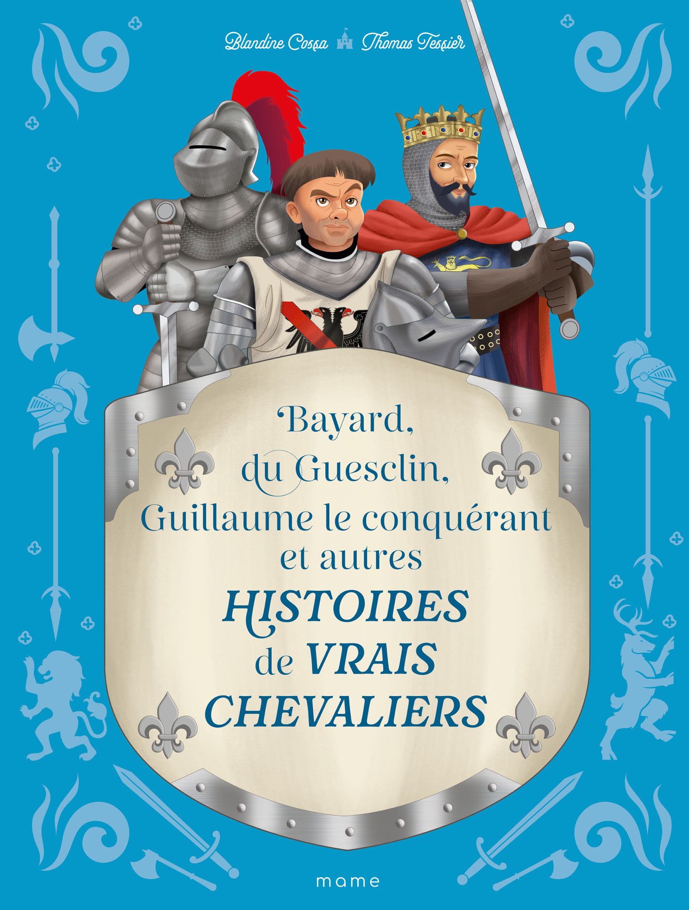 Histoires de vrais chevaliers Bayard, du Guesclin, Guillaume le conquérant... - Mame