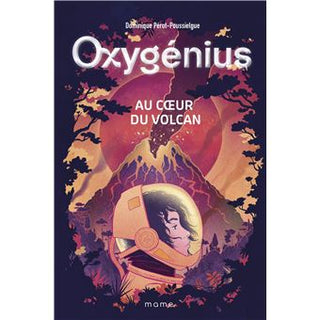 Oxygénius Tome 1 - Au cœur du volcan