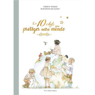 Les 10 clefs pour protéger le monde - Adeline Voizard et By BM