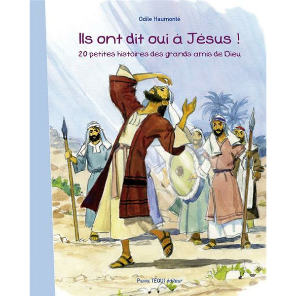 Ils ont dit oui à Jésus ! 20 petites histoires des grands amis de Dieu